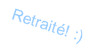 Text Box: Retrait! :)